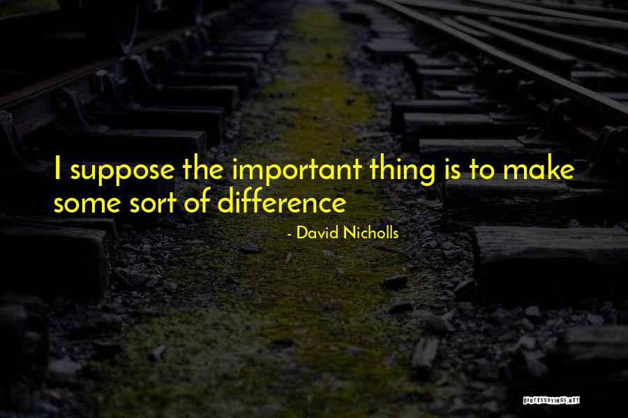 Restiform Quotes By David Nicholls Restiform Quotes By David Nicholls