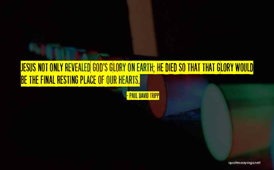 Resting In Jesus Quotes By Paul David Tripp Resting In Jesus Quotes By Paul David Tripp