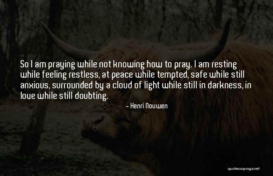 Resting In Peace Quotes By Henri Nouwen Resting In Peace Quotes By Henri Nouwen