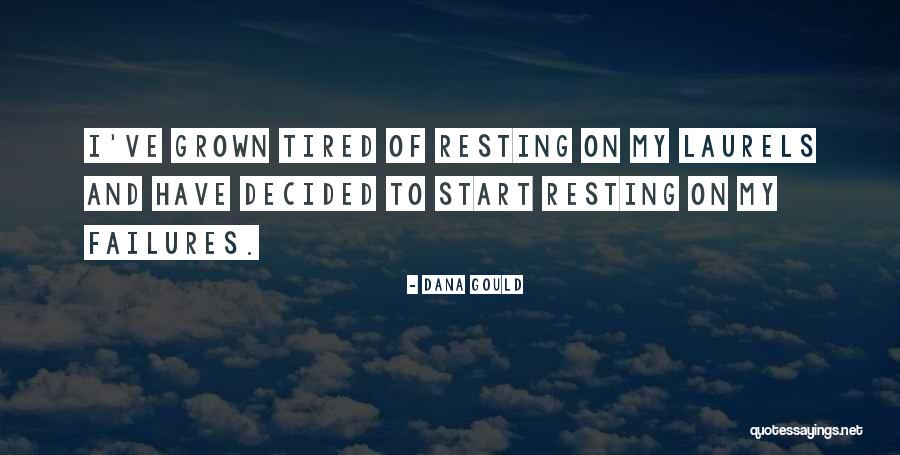 Resting On Laurels Quotes By Dana Gould