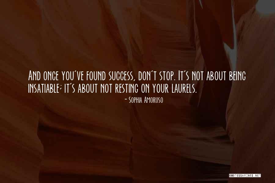 Resting On Laurels Quotes By Sophia Amoruso