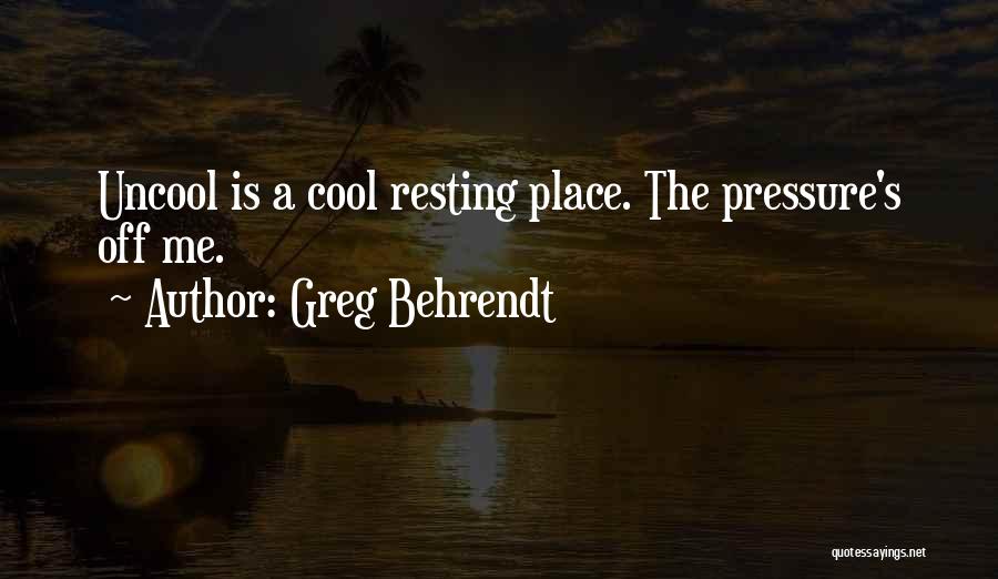 Resting Place Quotes By Greg Behrendt