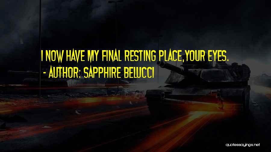 Resting Place Quotes By Sapphire Belucci