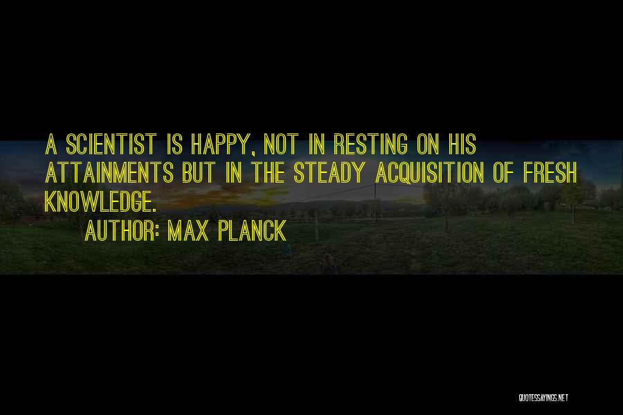 Resting Quotes By Max Planck