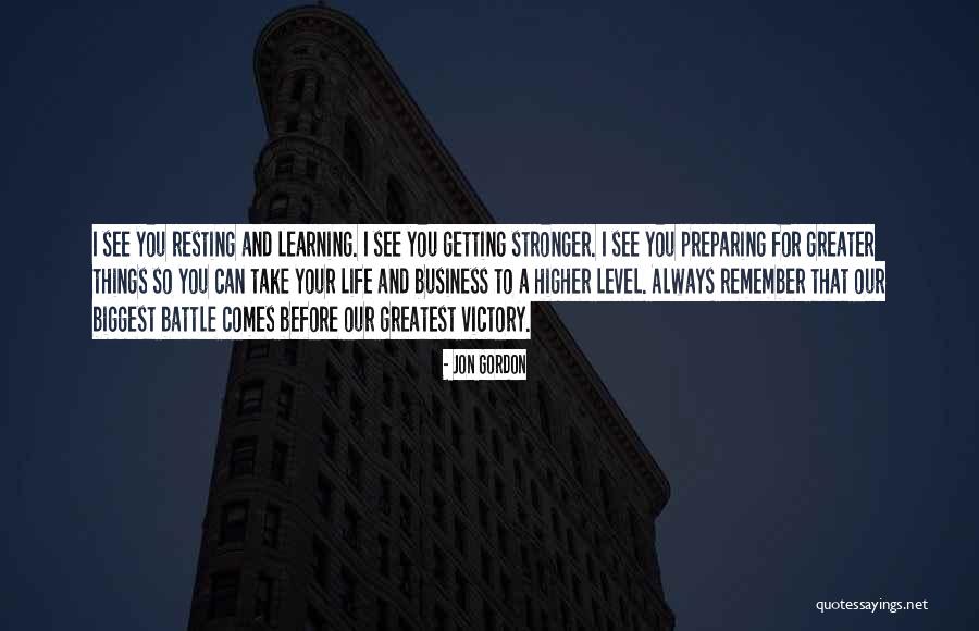 Resting So You Can Get Stronger Quotes By Jon Gordon Resting So You Can Get Stronger Quotes By Jon Gordon