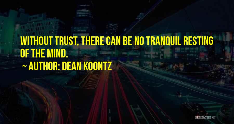 Resting The Mind Quotes By Dean Koontz