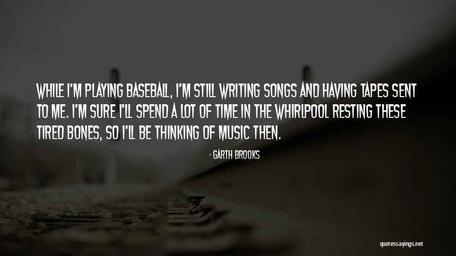 Resting When You Are Not Tired Quotes By Garth Brooks Resting When You Are Not Tired Quotes By Garth Brooks
