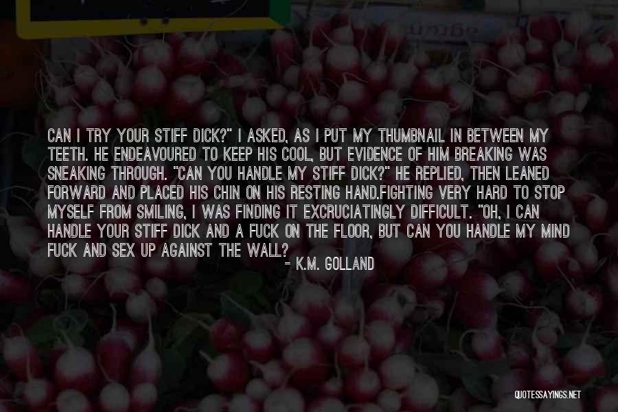 Resting Your Mind Quotes By K.M. Golland Resting Your Mind Quotes By K.M. Golland