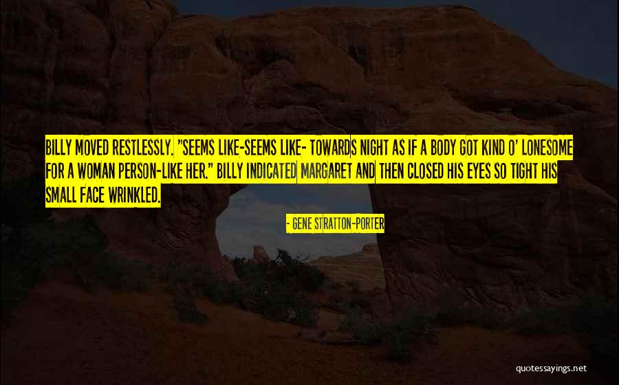 Restlessly Quotes By Gene Stratton-Porter Restlessly Quotes By Gene Stratton-Porter