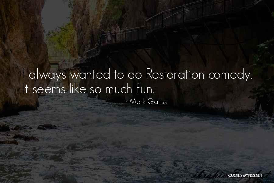 Restoration Comedy Quotes By Mark Gatiss Restoration Comedy Quotes By Mark Gatiss