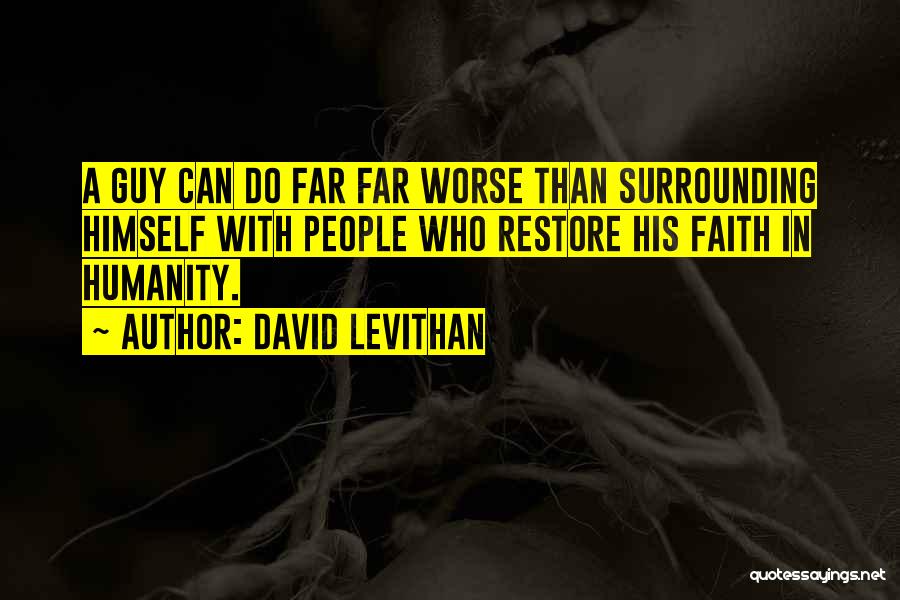 Restore Faith In Humanity Quotes By David Levithan