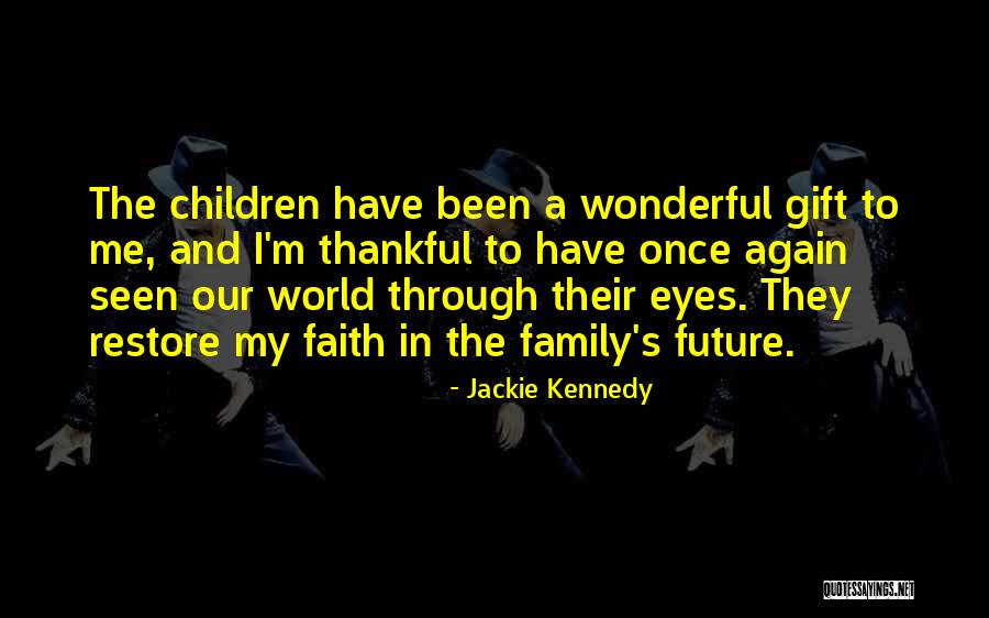 Restore My Faith Quotes By Jackie Kennedy