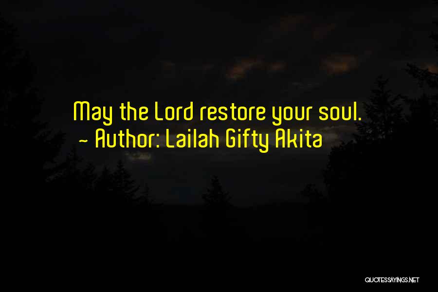 Restore My Soul Quotes By Lailah Gifty Akita