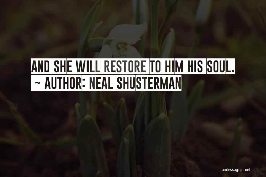 Restore My Soul Quotes By Neal Shusterman