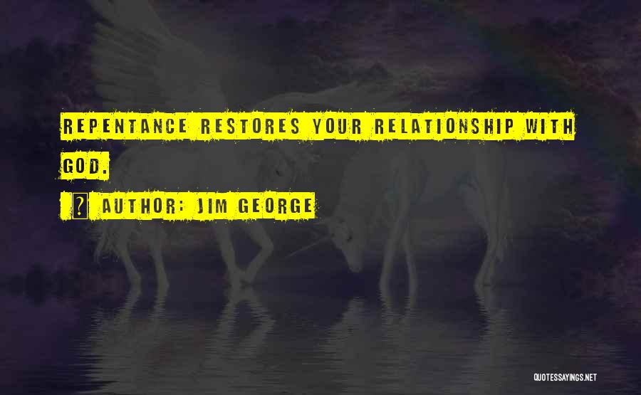 Restore Relationship Quotes By Jim George