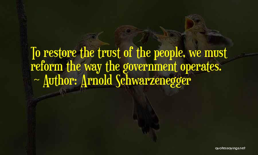 Restore Trust Quotes By Arnold Schwarzenegger