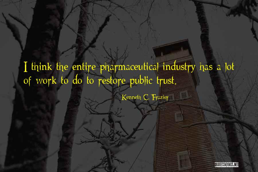 Restore Trust Quotes By Kenneth C. Frazier Restore Trust Quotes By Kenneth C. Frazier