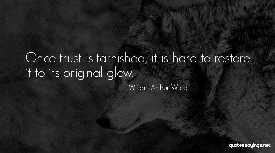 Restore Trust Quotes By William Arthur Ward