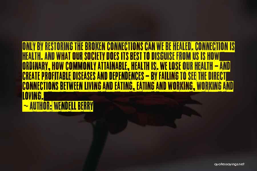 Restoring Health Quotes By Wendell Berry