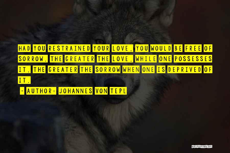 Restrained Love Quotes By Johannes Von Tepl