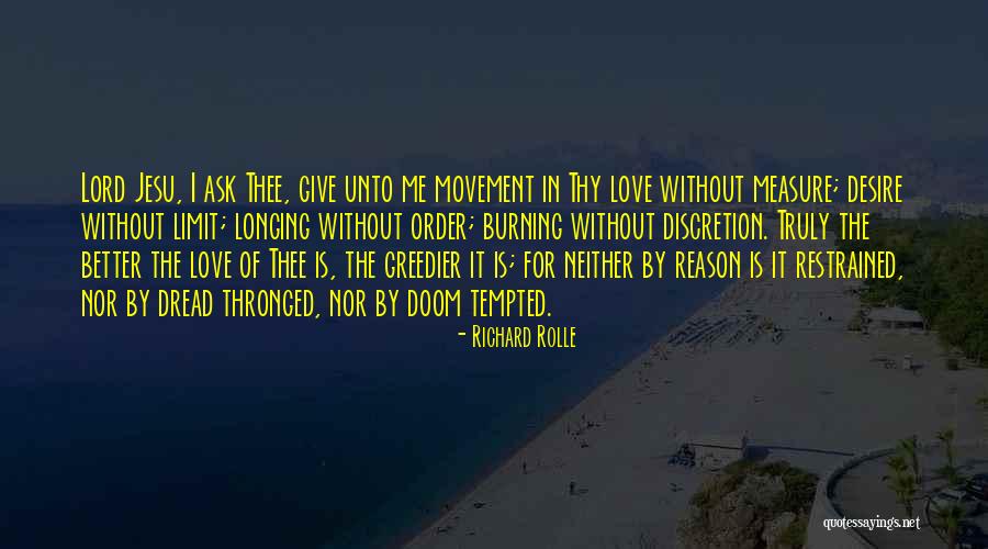 Restrained Love Quotes By Richard Rolle Restrained Love Quotes By Richard Rolle