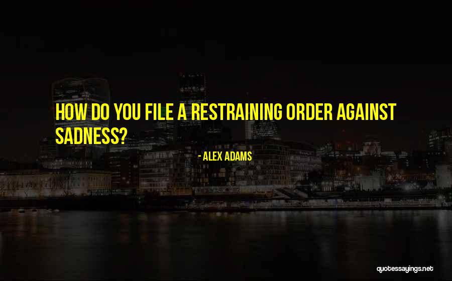 Restraining Order Quotes By Alex Adams Restraining Order Quotes By Alex Adams