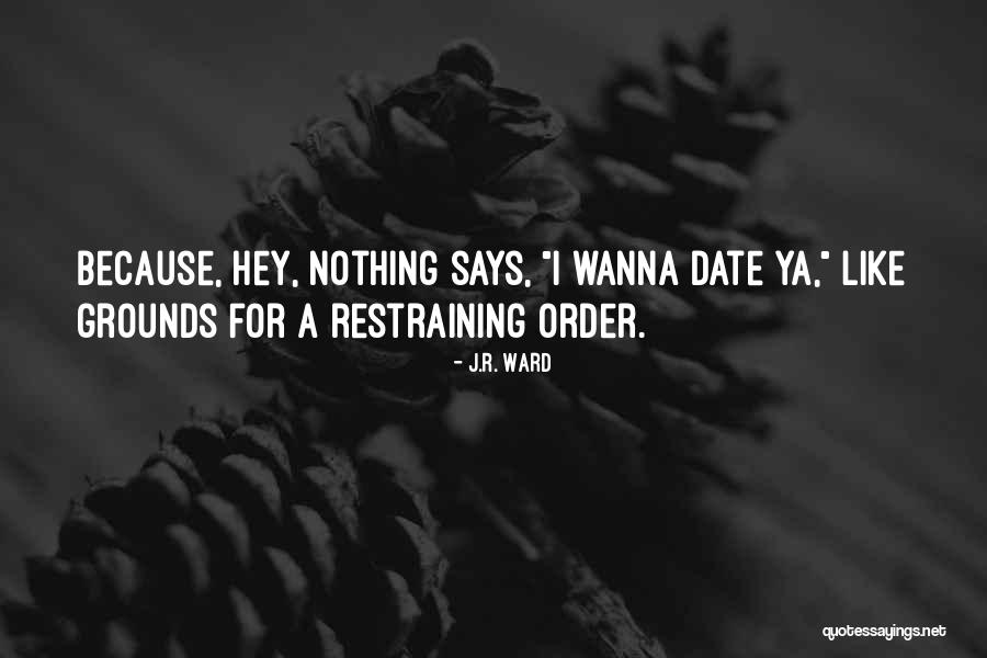 Restraining Order Quotes By J.R. Ward Restraining Order Quotes By J.R. Ward