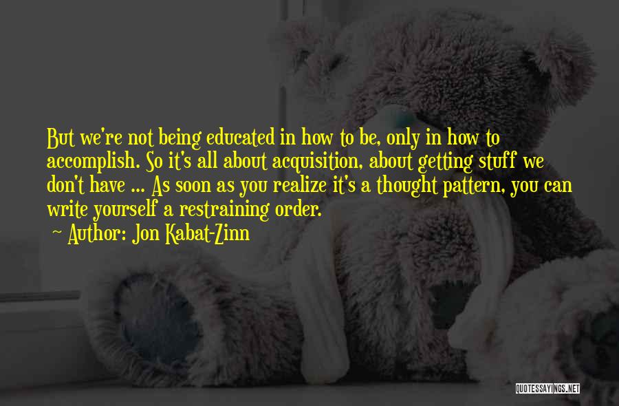 Restraining Yourself Quotes By Jon Kabat-Zinn