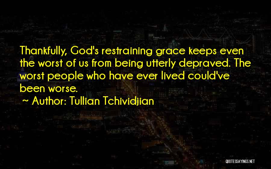 Restraining Yourself Quotes By Tullian Tchividjian