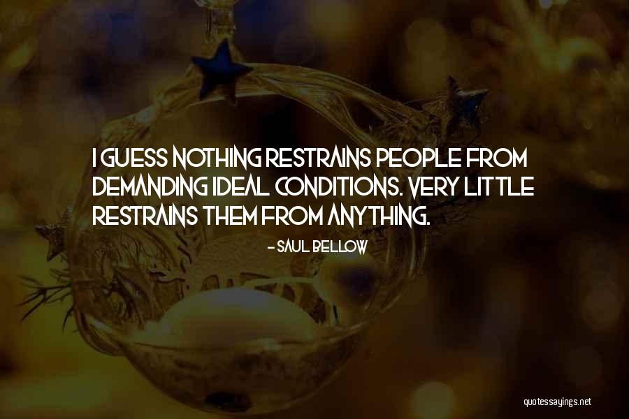 Restrains Quotes By Saul Bellow Restrains Quotes By Saul Bellow
