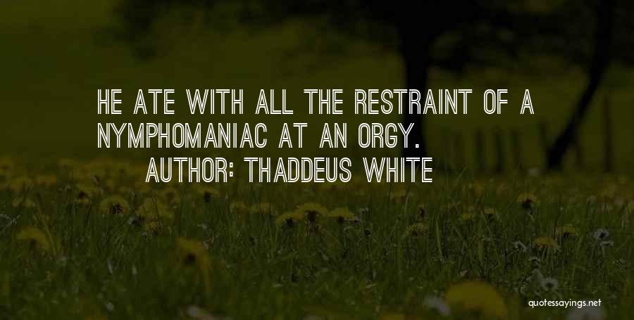 Restraint Quotes By Thaddeus White
