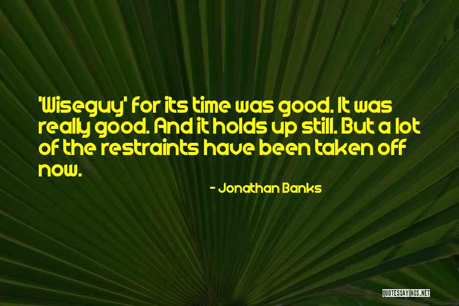 Restraints Quotes By Jonathan Banks Restraints Quotes By Jonathan Banks