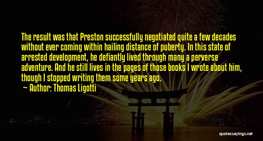 Result Coming Out Quotes By Thomas Ligotti