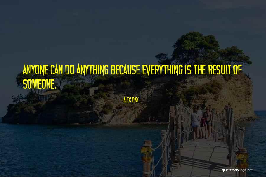 Result Day Quotes By Alex Day Result Day Quotes By Alex Day