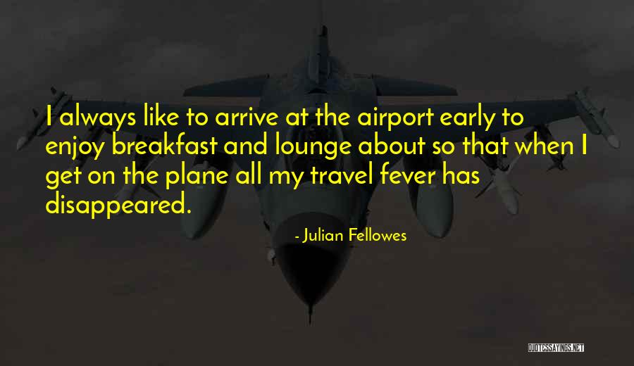 Resultantly Quotes By Julian Fellowes Resultantly Quotes By Julian Fellowes