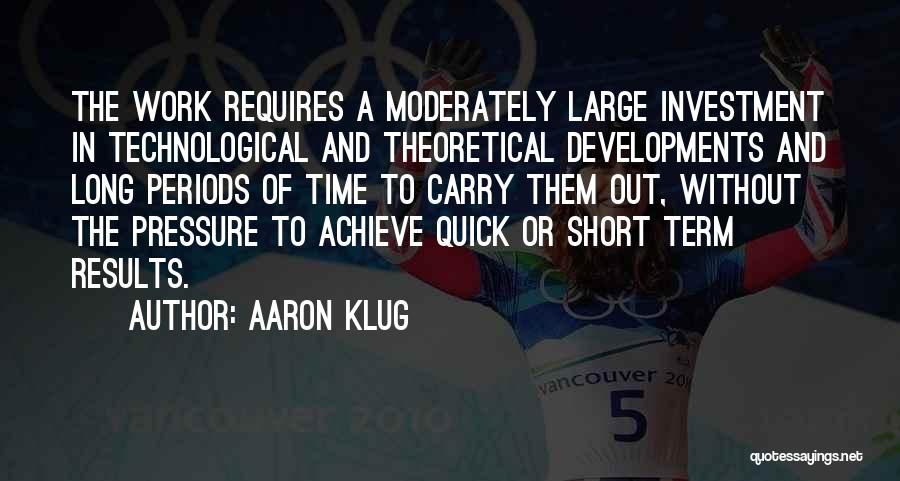 Results Achieve Results Quotes By Aaron Klug