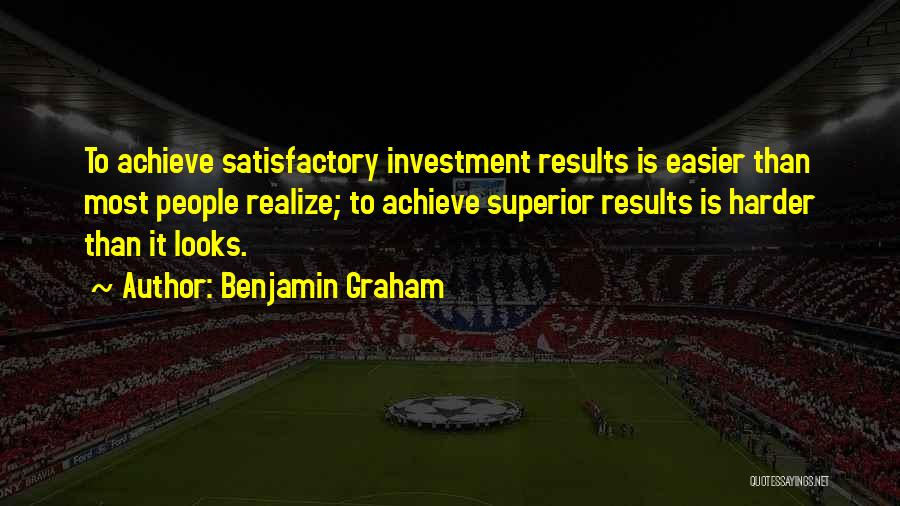 Results Achieve Results Quotes By Benjamin Graham