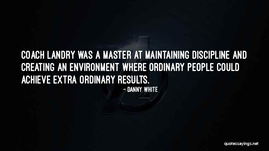 Results Achieve Results Quotes By Danny White