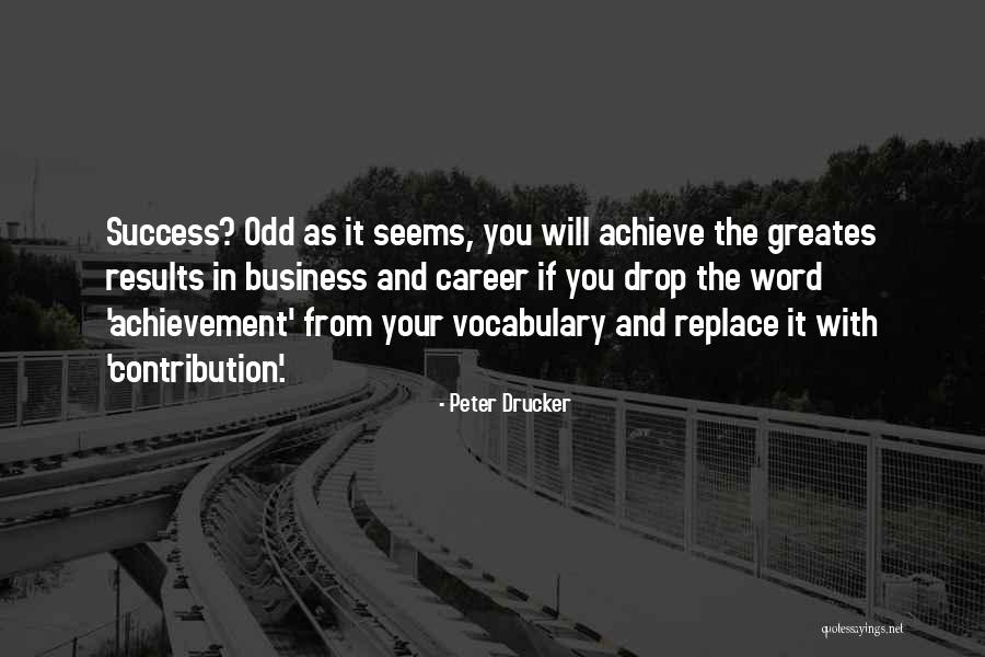 Results Achieve Results Quotes By Peter Drucker
