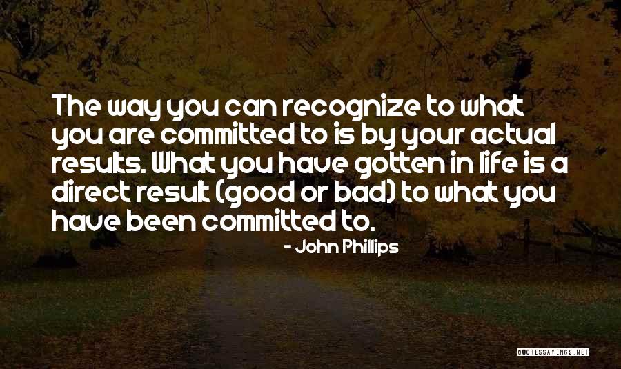 Results Or Result Quotes By John Phillips Results Or Result Quotes By John Phillips