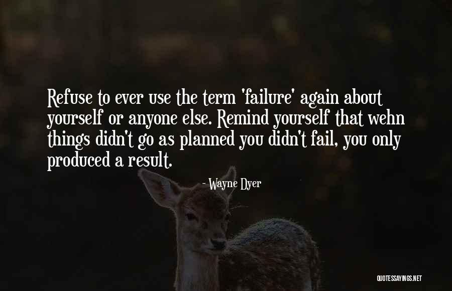 Results Or Result Quotes By Wayne Dyer Results Or Result Quotes By Wayne Dyer