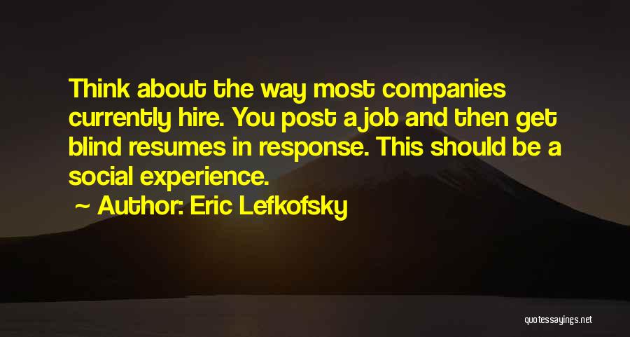 Resumes Quotes By Eric Lefkofsky