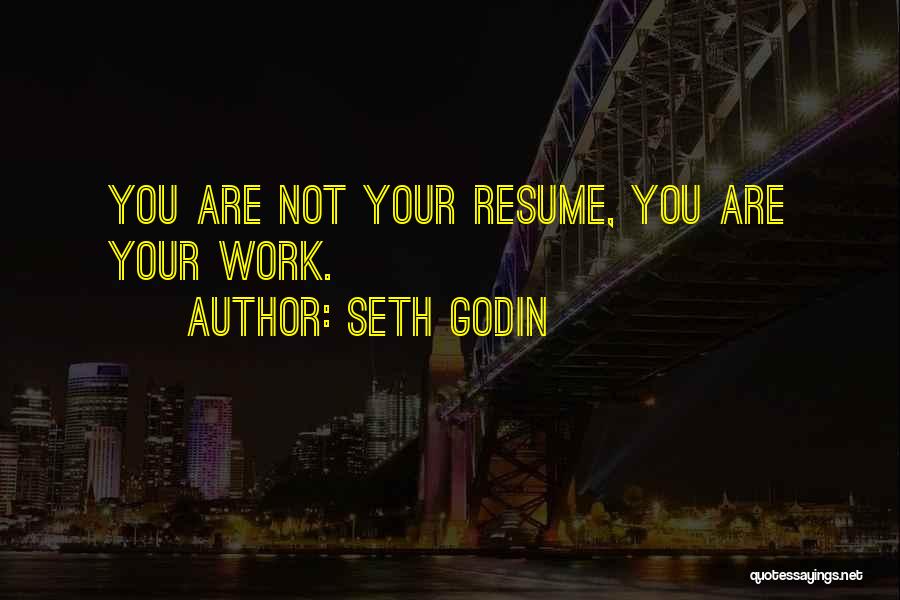 Resumes Quotes By Seth Godin