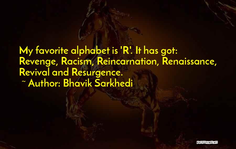 Resurgence Quotes By Bhavik Sarkhedi