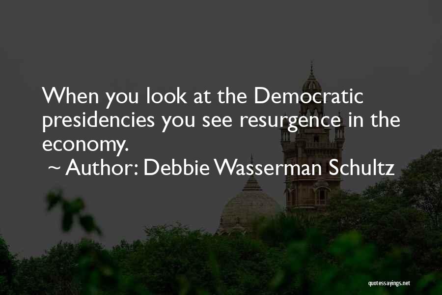 Resurgence Quotes By Debbie Wasserman Schultz