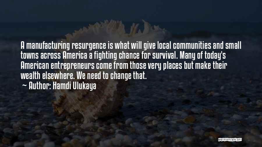Resurgence Quotes By Hamdi Ulukaya