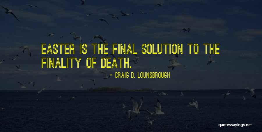 Resurrection Of Jesus Quotes By Craig D. Lounsbrough