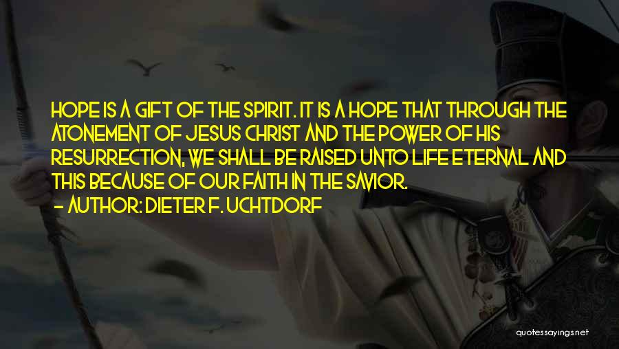 Resurrection Of Jesus Quotes By Dieter F. Uchtdorf