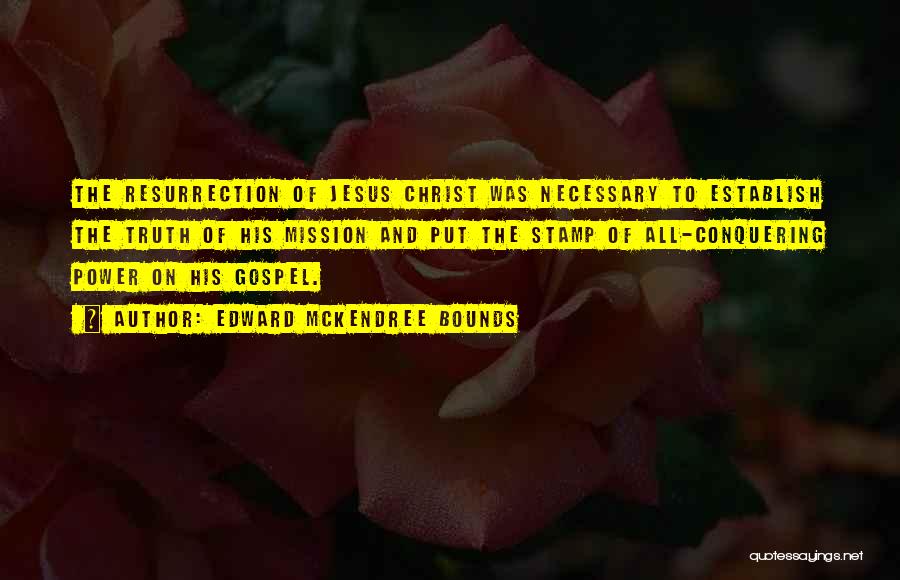 Resurrection Of Jesus Quotes By Edward McKendree Bounds