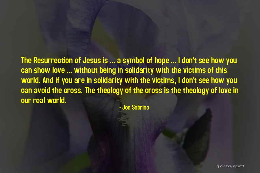 Resurrection Of Jesus Quotes By Jon Sobrino